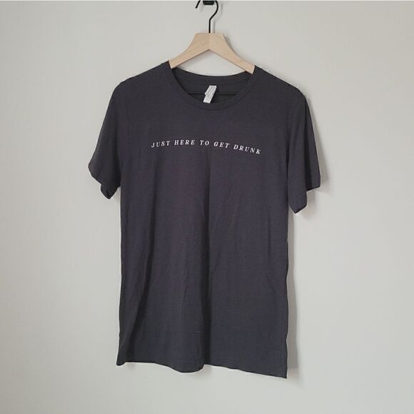 Bella Canvas Tops - Bella + Canvas "Just Here to Get Drunk"  Dark Grey Tee Size Medium